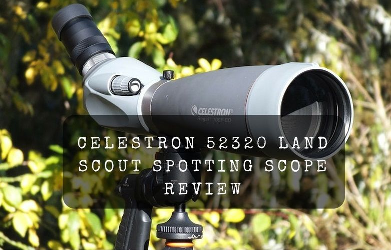 Celestron 52320 Land scout Spotting Scope Review